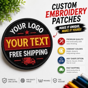 May include: A circular black embroidered patch featuring the white text YOUR LOGO, a red star, yellow text YOUR TEXT, white text FREE SHIPPING, and a red truck icon. The image includes text CUSTOM EMBROIDERY PATCHES and lists product features.