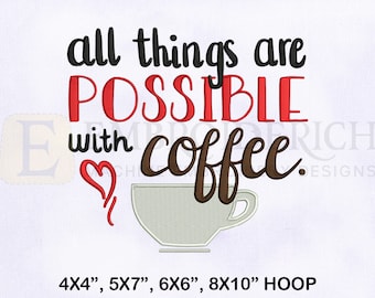 All Things Are Possible With Coffee Embroidery Design, Coffee Quote Embroidery Designs, Coffee Embroidery Design, 4 Sizes Embroidery Designs