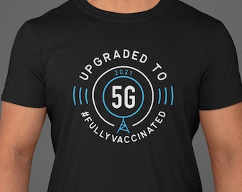 Actualizado a 5G Totalmente Vacunado Unisex Camiseta / Funny Vacunado Camisa / Totalmente Vacunado 2021
