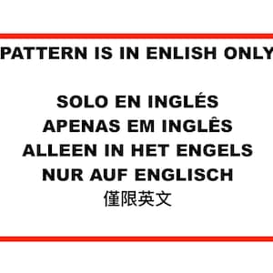 May include: A red rectangular sign with white text that reads "PATTERN IS IN ENGLISH ONLY" in all caps. Below the text are translations of the phrase in Spanish, Portuguese, Dutch, German, and Chinese.