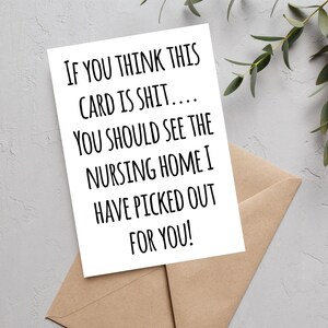 Si crees que esta tarjeta es una mierda, deberías ver el hogar de ancianos que he elegido para ti, tarjeta divertida del día del padre, tarjeta del día del padre