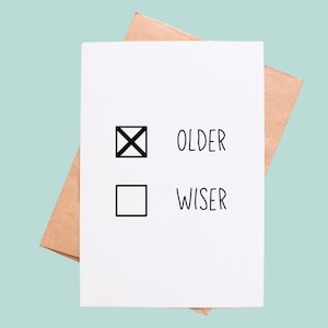 Older/Wiser Birthday card, funny birthday card, handmade birthday cards, witty birthday cards