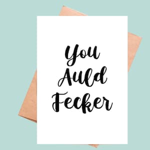 Funny birthday card, you auld fecker birthday card, getting old birthday card, birthday card for her, birthday card for him