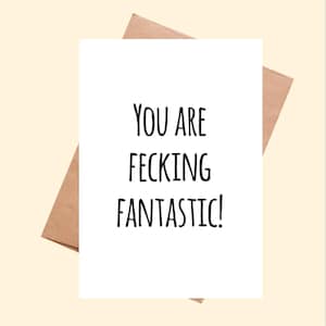 You are fecking fantastic greeting card, funny card, thank you card, handmade greeting card