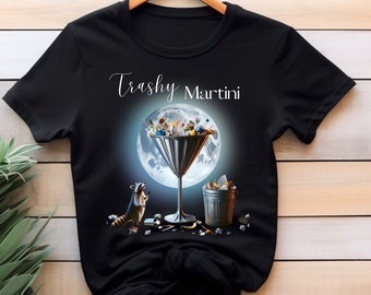 Martini Shirt, Trashy Martini, Raccoon Shirt, Raccoon Meme Shirt, Martini Lover Shirt, Funny Raccoon Shirt, Gift for Her, Gift for Him