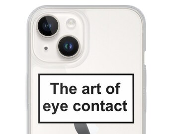 iPhone Case, The Art of Eye Contact, Aesthetic Phone Case, iPhone 13 14 Case, Quotes Phone Case, Clear Phone Cases for Apple iPhone Samsung