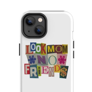 IPhone Case Look Mom No Friends Aesthetic Phone Case iPhone 