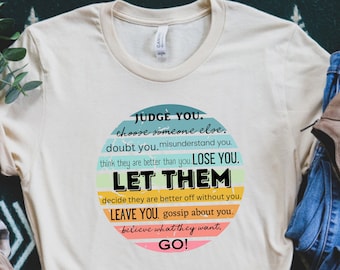 LET THEM Shirt, Let them judge you, let them leave, let them go shirt, independence shirt, motivational shirt, let them tshirt, let them tee