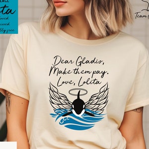 Dear Gladis make them pay shirt, Lolita orca tshirt, justice for Lolita, Gladis and Lolita, Tokitae, Team Gladis, sink the rich, RIP Lolita
