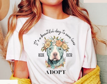 It's a beautiful day to save lives rescue, foster, adopt Tshirt, Animal Dog Rescue Tee, Stop backyard breeding, spay and neuter your pets