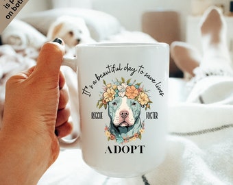 It's a beautiful day to save lives, Rescue, Foster, Adopt, Ceramic Mug 15oz. Animal Rescue, Dog Rescue, Stop backyard breeding! Dog lover