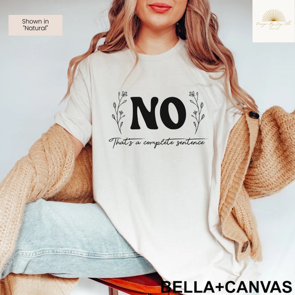 NO That's a complete sentence tshirt.  Setting Boundaries, self love shirt, normalize boundaries tee, mental health t shirt, say yes to you