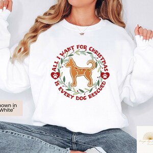 All I want for Christmas is every dog rescued Crewneck Sweatshirt, Christmas Dog rescue sweatshirt, Adopt don&#39;t shop, stop backyard breeding