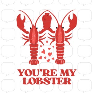 You’re My Lobster - Friends - PNG Sublimation Transfer