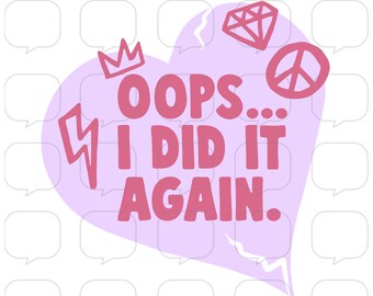 Oops I Did it Again - Britney Spears - 90’s Doodle - PNG Sublimation Transfer
