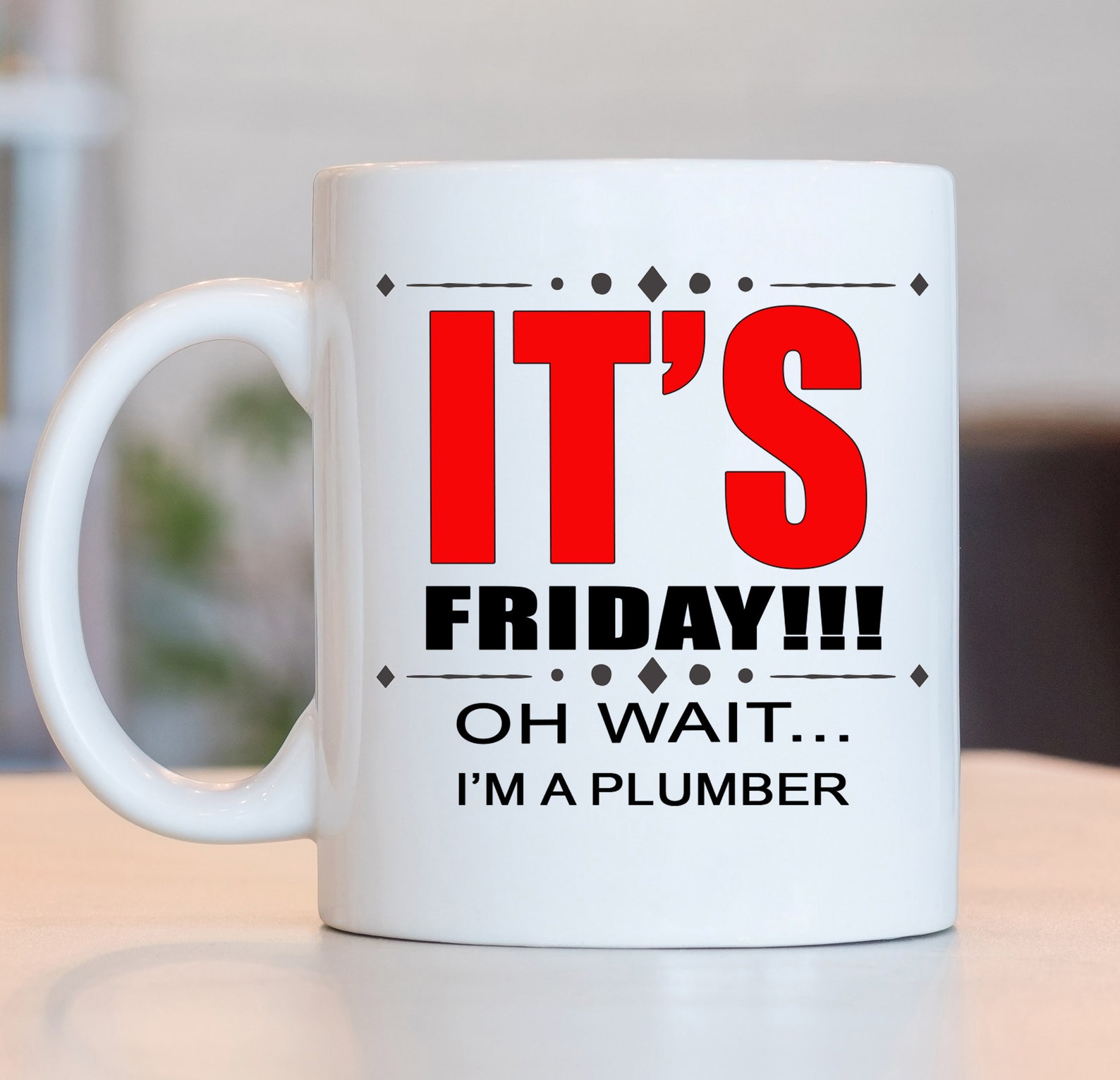 It's Friday Oh Wait I'm A Plumber Mug Plumber Coffee Etsy