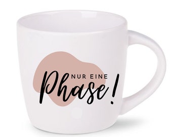 Tasse // Nur eine Phase! //