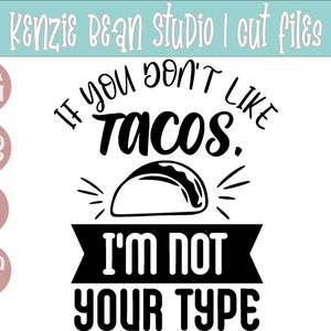 If You Don&#39;t Like Tacos I&#39;m Not Your Type Shirt SVG, Taco Tuesday SVG Shirt, Cinco De Mayo Svg, Taco Lover T-Shirt SVG, Taco Svg Cut File
