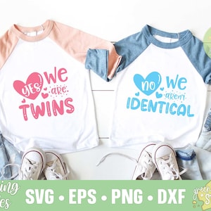 Yes we are Twins, No we are not Identical, Twin Baby Gift, Baby Shower Gift, Matching twin outfits - svg, dxf, eps and png instant download
