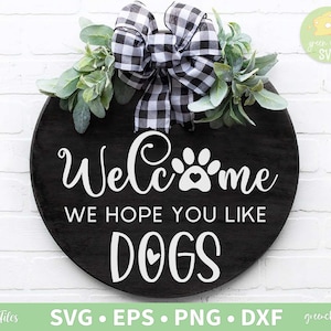 Welcome Hope You Like Dogs, Panneau rond de la porte d’entrée, Signe de chien SVG, Fichier de signe de chien, Signe de bienvenue - svg, dxf, eps et png téléchargement instantané