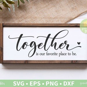Together is Our Favorite Place To Be Svg, Together Svg, Family Sign Svg, Cricut Silhouette Sign - svg, dxf, eps y png descarga instantánea