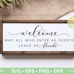 Welcome May All Who Enter As Guests Leave As Friends, Welcome Svg, Friend Svg, Farmhouse Svg - svg, dxf, eps und png direkter Download