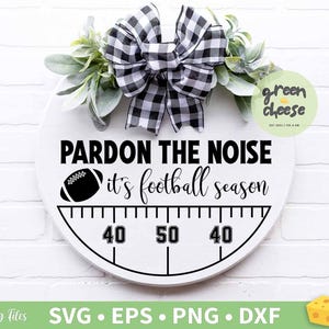 Pardon The Nose SVG, het is voetbalseizoen, voetbal Home Sign Decor, grappig voetbalseizoen Svg - svg, dxf, eps en png instant download
