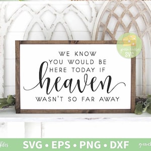 We weten dat je hier vandaag zou zijn als de hemel niet zo ver weg was Svg, Wedding Svg, Wedding Quote Svg - svg, dxf, eps en png instant download