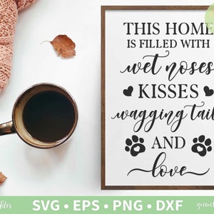 Dit huis is gevuld met natte neuzen kussen kwispelende staarten en liefde Svg, hond teken Svg, huisdier huis Svg - svg, dxf, eps en png instant download