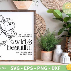Wild and Beautiful Svg, citazione di primavera Svg, floreale Svg, cartello Live Like Flower Svg, cartello della fattoria - download immediato di svg, dxf, eps e png