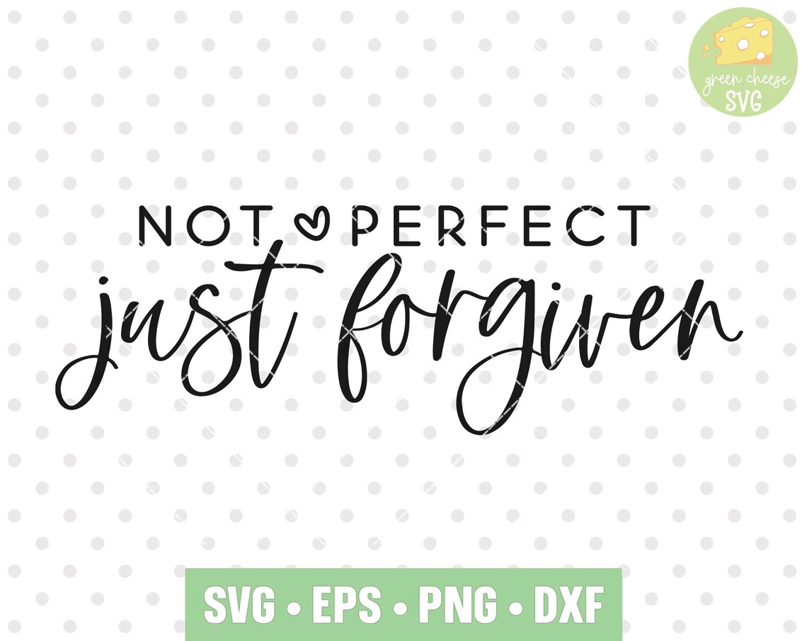 Not Perfect Just Forgiven Svg Christian Svg Self Love | Etsy