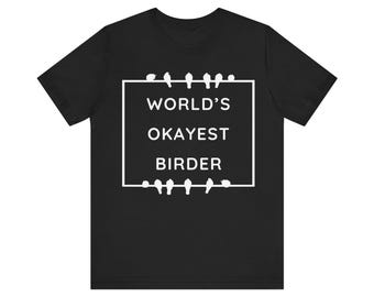 World's Okayest Birder T-Shirt | Funny Birdwatching Tee