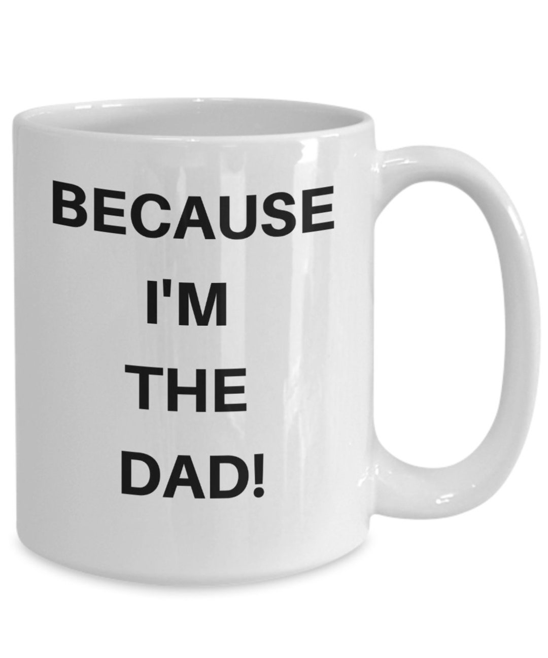 Because I'm the Dad Coffee Mug. Because Dad Rules Because Dad Said So
