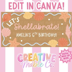 May include: A rectangular sign with a brown background featuring illustrations of seashells and starfish in shades of pink, orange, and yellow. The text reads: EDIT IN CANVA! LET'S Shellabrate! AMELIA'S 6TH BIRTHDAY! CREATIVE Mable Co. DIGITAL MOCK-UP! @CMC.