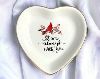 I Am Always With You, Cardinal Gift Ring Dish, Jewelry Dish, Memorial Gift, Memorial Keepsake, Sympathy Gift, Those We  Love  Don't Go Away