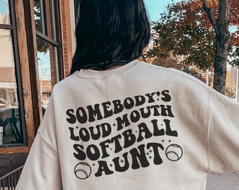 Somebody's Loud Mouth Softball Aunt Sweatshirt Softball Aunt Shirt Softball Game Day Sweatshirt Retro Softball Shirt Ballpark Shirt Game Day