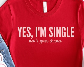 Yes I'm Single Valentine shirt, Single PNG, Single SVG, Single JPG, Valentine png, Valentine svg, Valentine jpg, funny valentine shirt