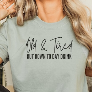 old and tired but down to day drink svg, old and tired svg, day drinking svg, boss babe svg, womens jpg, digital download, design for her