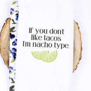 If you don't like tacos I'm nacho type svg, png, funny kitchen towel design, tea towel design, flour sack towel, digital download, cut file
