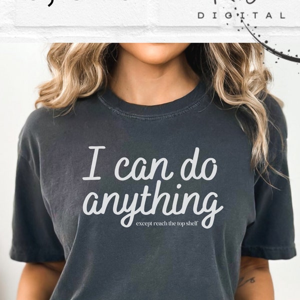 I can do anything svg, png, jpg, inspirational shirt, short girl shirt, digital download, cricut file, cut file, trendy designs, cute shirt