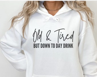old and tired but down to day drink svg, old and tired svg, day drinking svg, boss babe svg, womens jpg, digital download, design for her