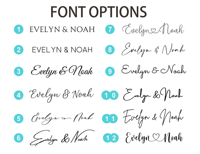 May include: A white background displays "FONT OPTIONS" in black text. Below, twelve font styles are shown, each with the names "EVELYN & NOAH" in various cursive and block letter fonts. Each font option is numbered with a teal circle.