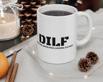 DILF CoffeeAnd Tea  Mug // Funny Novelty Souvenir For Dad // Father Coffee mug // Code Mug / 11 oz (0.33 l) White Ceramic Mug
