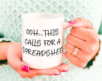 Ooh..  This Calls For A Spreadsheet // Funny Accountant Mug // CPA Birthday //  Gift For Coworker / 11 oz (0.33 l) White Ceramic Mug