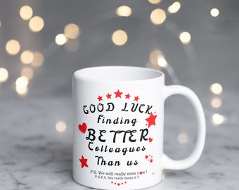 Good Luck Finding Better Colleagues Than Us / Leaving Gift / Funny Goodbye  Gift For Coworker / 11 oz (0.33 l) White Ceramic Mug