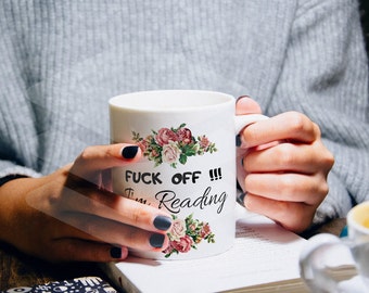 F*ck Off I'm Reading Mug / Special Day Gift / Gift For Readers // Bookworm Gift // Gift for Book Lovers / 11 oz (0.33 l) White Ceramic Mug