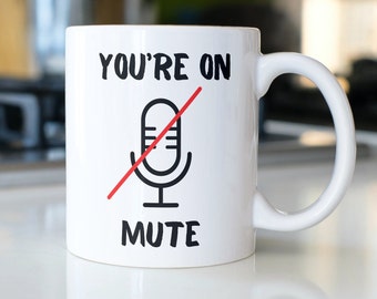 You're on Mute Mug // Office Mug // coworker coffee mug // Funny Office Ta Mug / 11 oz (0.33 l) White Ceramic Mug