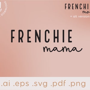 Puede incluir: Descarga digital de un diseño gráfico con el texto "FRENCHIE mama" en negro sobre un fondo rosa. El texto "FRENCHIE mom + alt version" también está incluido en el diseño.