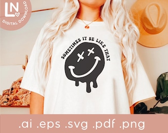 Sometimes It Be Like That SVG | Retro Smiley Face Svg | Retro Smiley Svg Png for Shirts