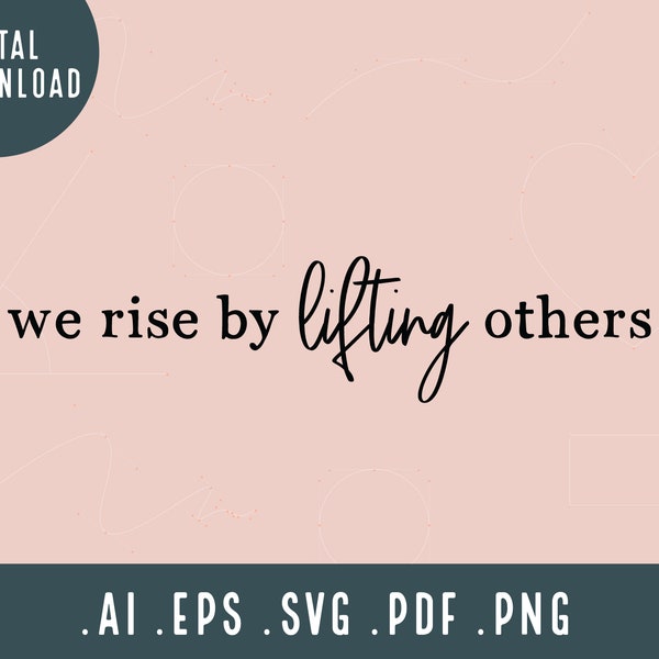 We Rise By Lifting Others SVG | Positive Svg | Svg Eps Png Ai Pdf cut file